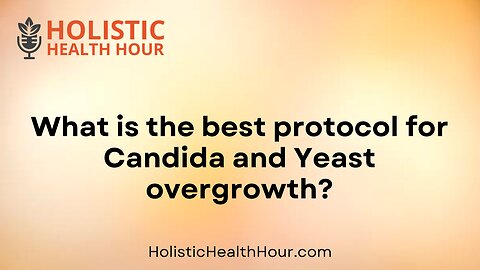 What is the best protocol for Candida and Yeast overgrowth?