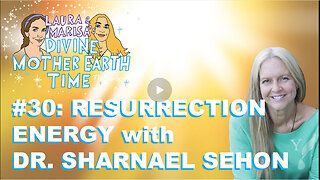Divine Mother Earth Time! #30: Resurrection Energy with Dr. Sharnael Sehon-Wolverton