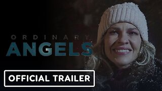 Ordinary Angels - Official Trailer 2