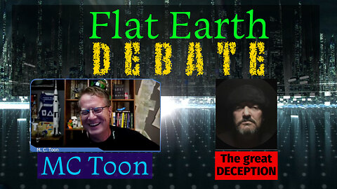 Flat Earth DEBATE | MC Toon vs "The Great Deception"
