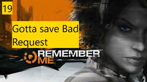 Bad Request - Remember Me- Gameplay Walkthrough E19- Rotten Core-part 1
