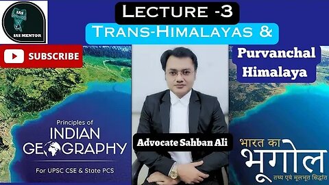 Trans- Himalaya & Purvanchal Himalayas || Lecture -3 || Indian Geography|| Advocate Sahban Ali #upsc