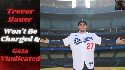 Trevor Bauer WON'T Face Criminal Charges From Sexual Assault Allegations | Bauer Did Nothing Wrong