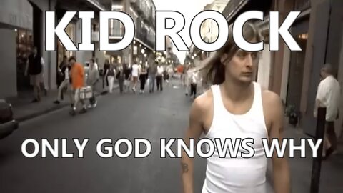 🎵 KID ROCK - ONLY GOD KNOWS WHY (LYRICS)