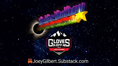 The More You Know - Gloves Off w/ Joey Gilbert