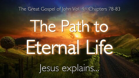 The Path to eternal Life... Jesus explains ❤️ The Great Gospel of John revealed thru Jakob Lorber