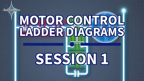 Tesla Harmonics Industrial Motor Control Session 1 Ladder Diagrams