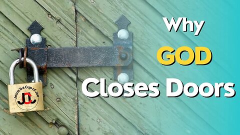 WHY GOD CLOSES DOORS