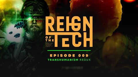 Reign of the Tech: Episode 009 - Hybrids and Transhumanism