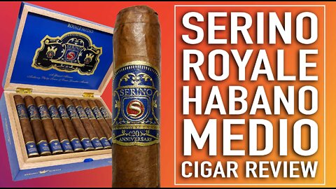 Serino Royale Habano Medio Cigar Review