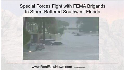 Special Forces Fight FEMA Brigands in Storm Battered SW Florida