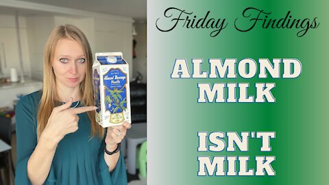 Friday Findings: Almond Milk isn't Milk