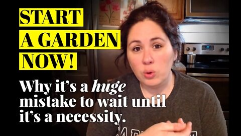 START A GARDEN NOW! 👀 It could be a matter of survival!