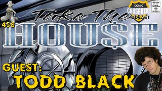 Comic Crusaders Podcast #458 - Todd Black