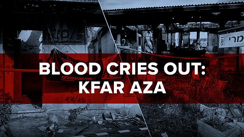 Blood Cries Out: Kfar Aza 2/20/2024