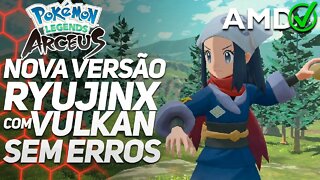 RYUJINX COM VULKAN! SEM ERROS PARA AMD E MAIS DESEMPENHO NO POKÉMON LEGENDS: ARCEUS