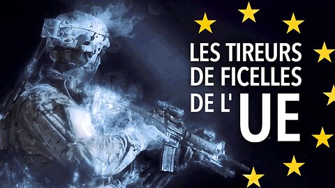 Documentaire : Les tireurs de ficelles de l'UE