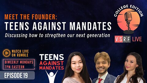 VSRF Live College Edition EP19: Teens Against Mandates