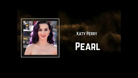 Katy Perry - Pearl (Lyrics)