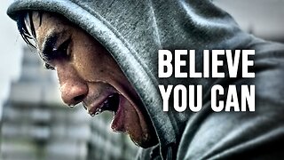 BELIEVE YOU CAN - Motivational Speech