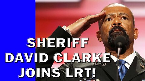 Sheriff David Clarke Takes Over The LRT Show! LEO Round Table S08E36