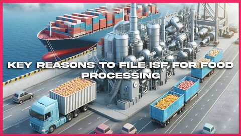 Discover the Key Benefits of Filing ISF for Food Processing Lines