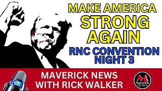 Republican National Convention Night 3 Live Coverage with Rick Walker | Maverick News
