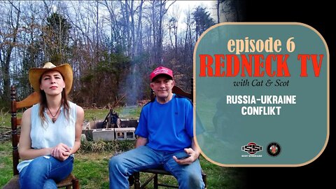 Redneck TV 6 with Cat & Scot // Russia-Ukraine Conflikt