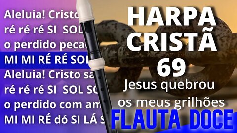 Harpa Cristã 69 - Jesus quebrou os meus grilhões - Cifra melódica