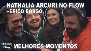 ÉRICO BORGO E NATHALIA ARCURI NO FLOW - MELHORES MOMENTOS | MOMENTOS FLOW