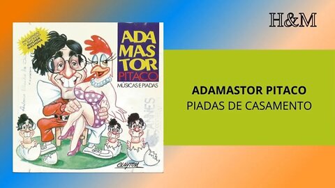 ADAMASTOR PITACO - PIADAS DE CASAMENTO