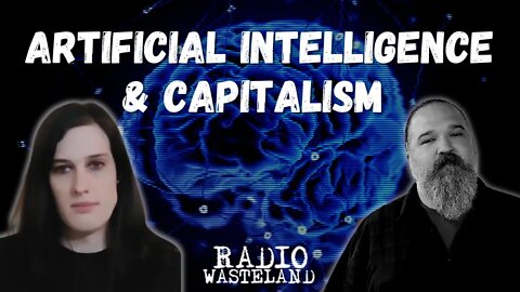 Artificial Intelligence & Capitalism... Good Idea? - Wasteland Thoughts