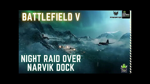 Battlefield V:- Norway 1940 (Campaign Walkthrough) Night Raid Over NARVIK DOCK