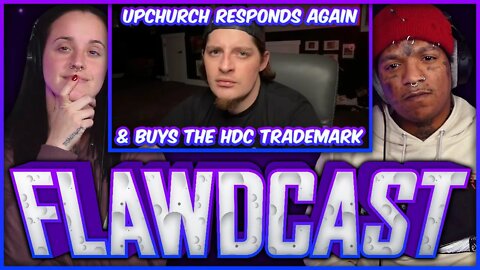 The Flawdcast Ep. #4 - @Ryan Upchurch & HDC go BACK & FORTH then Upchurch buys HDC's TRADEMARK!