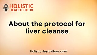 About the protocol for liver cleanse.