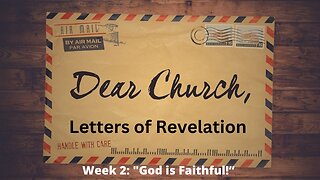 Week 2: "God is Faithful" [Revelation 2:8-11]│Series: Dear Church│ Pastor Joel Bremer