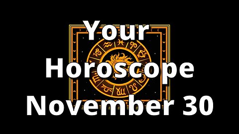 November 30 Horoscope
