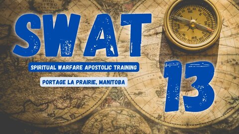 SWAT - Session 13/16 - Portage La Prairie // Spiritual Warfare