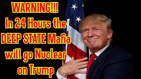 In 24 Hours the DEEP STATE Mafia will go Nuclear on Trump 1/24/24..
