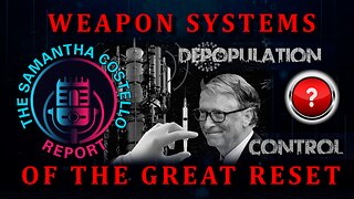 The Samantha Costello Report #11 - Weapon Systems of the Great Reset