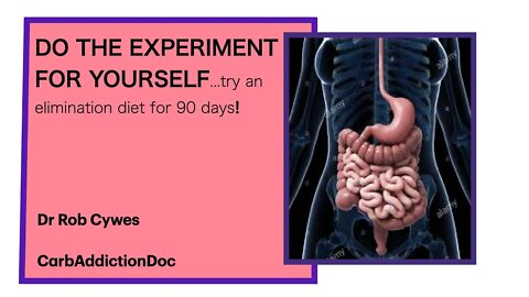 CarbAddictionDoc 5: DO THE EXPERIMENT FOR YOURSELF...try an elimination diet for 90 days