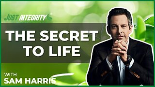 The Secret To Life | Sam Harris