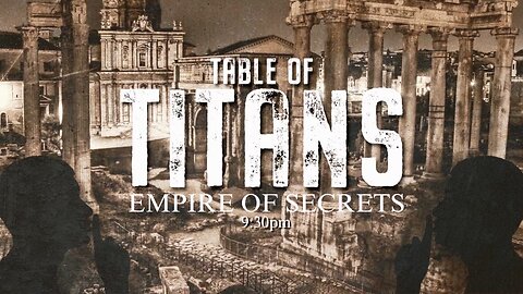 Table of Titans: Empire of Secrecy 4/20/23
