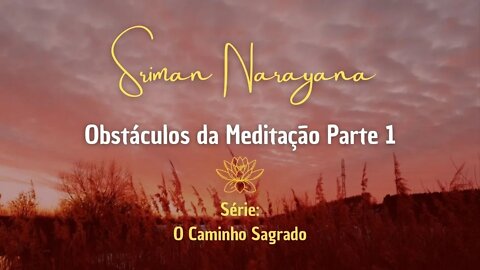 Os Obstáculos da Meditação - Parte 1