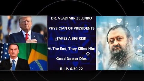 DR. VLADIMIR ZELENKO (MURDERED 6.30.2022) TAKES A BIG RISK BY TELLING IT ALL. THIS IS WORLD WAR III