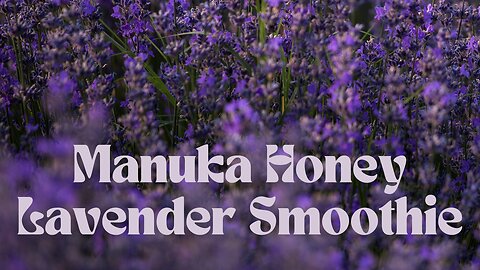 Manuka Honey Lavender Smoothie