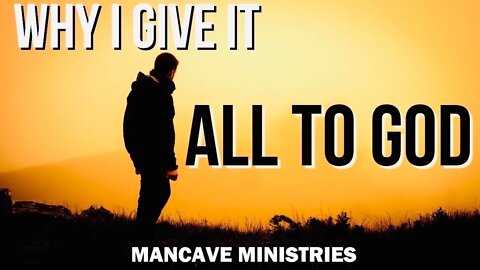 Why I give it all to God. Devotionals for Men.