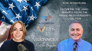 Defunding the W.H.O.! Insights from the American Sovereignty Coalition with Ron Armstrong| Ep. 16