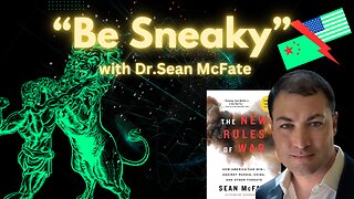 "Be Sneaky" with Dr. Sean McFate, Strategist and Foreign Policy Expert