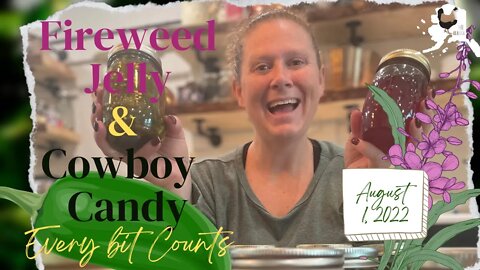 #everybitcountschallenge August 1st 2022 Cowboy Candy @ Fireweed Jelly | @Three Rivers Homestead